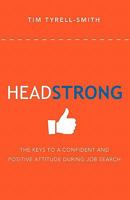 HeadStrong: The Keys To A Confident And Positive Attitude During Job Search 1461063965 Book Cover