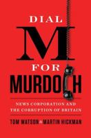 Dial M for Murdoch: News Corporation and the Corruption of Britain 1846146046 Book Cover