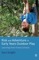 Risk & Adventure in Early Years Outdoor Play: Learning from Forest Schools 1849206295 Book Cover