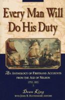 Every Man Will Do His Duty: An Anthology of Firsthand Accounts from the Age of Nelson 0805046097 Book Cover