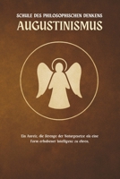 Augustinismus — eine Schule des philosophischen Denkens: Ein Anreiz, die Strenge der Naturgesetze als eine Form erhabener Intelligenz zu ehren. (German Edition) B0FCDZ9WPR Book Cover