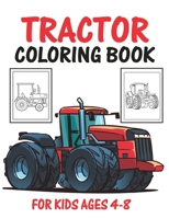 Tractor Coloring Book for Kids Ages 4-8: Big Tractor Books For Toddler Boys Girls Preschoolers Ages 4-8 Big Tractor Book with 30 Simple and Cute Coloring Images Gift Book for Kids B08QG4M37L Book Cover