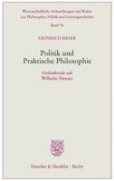 Politik Und Praktische Philosophie: Gedenkrede Auf Wilhelm Hennis 3428142918 Book Cover