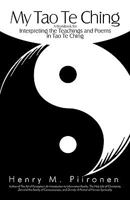 My Tao Te Ching: A Workbook for Interpreting the Teachings and Poems in Tao Te Ching 1450212840 Book Cover