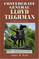 Confederate General Lloyd Tilghman: A Biography 0786424605 Book Cover