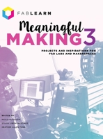Meaningful Making 3: Projects and Inspirations for Fab Labs and Makerspaces B0CK3MYMXB Book Cover