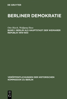 Berlin als Hauptstadt der Weimarer Republik 1919 - 1933: Mit einem Statistischen Anhang zur Wahl- und Sozialstatistik des Demokratischen Berlin 1919 - 1933 3110101769 Book Cover