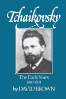 Tchaikovsky: The Early Years 1840-1874. 0393336050 Book Cover