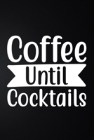 Coffee Until Cocktails: 100 Pages 6'' x 9'' Coffee Tasting Journal | Track, Log And Rate Coffee Varieties And Roasts Notebook Gift For Coffee Drinkers 1677681403 Book Cover