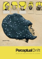 Perceptual Drift: Black Art and an Ethics of Looking 0300263929 Book Cover