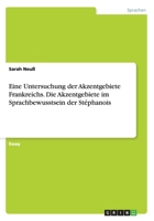 Eine Untersuchung Der Akzentgebiete Frankreichs. Die Akzentgebiete Im Sprachbewusstsein Derstephanois 3656681015 Book Cover
