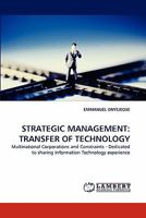 STRATEGIC MANAGEMENT: TRANSFER OF TECHNOLOGY: Multinational Corporations and Constraints - Dedicated to sharing Information Technology experience 3843358524 Book Cover