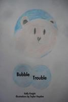 Bubble Trouble 0615985556 Book Cover