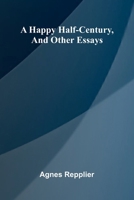 A Happy Half-Century, And Other Essays 9371344903 Book Cover