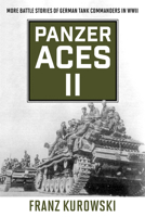 Panzer Aces II: More Battle Stories of German Tank Commanders in WWII 0811739252 Book Cover
