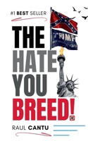 The Hate You Breed! B0CT9WZNBV Book Cover