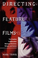 Directing Feature Films: The Creative Collaborarion Between Director, Writers, and Actors 0941188434 Book Cover