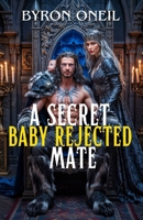 A Secret Baby Rejected Mate: Wolf Shifter Romance Forbidden Love B0F4DPK9LW Book Cover