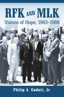 RFK and MLK: Visions of Hope, 1963-1968 0786476729 Book Cover