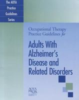 Occupational Therapy Practice Guidelines for Adults with Alzheimer's Disease and Related Disorders 1569003025 Book Cover
