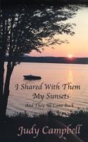 I Shared with them my sunsets: And They All Came Back 1979530483 Book Cover