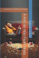 A Arte de Não Fazer Nada: Encontrando a Felicidade na Preguiça (Portuguese Edition) B0DVQ6ZF75 Book Cover