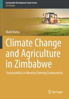 Climate Change and Agriculture in Zimbabwe: Sustainability in Minority Farming Communities 3030513459 Book Cover