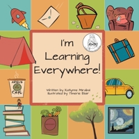 I'm Learning Everywhere: (A Miss Teacher Mom Book) 173513824X Book Cover