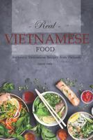 Real Vietnamese Food: Authentic Vietnamese Recipes from Vietnam 1795110163 Book Cover