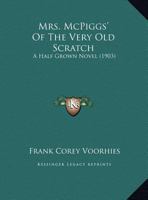 Mrs. McPiggs' Of The Very Old Scratch: A Half Grown Novel 1162178396 Book Cover