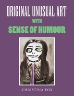 Original Unusual Art with Sense of Humour B0CQ2XHJL6 Book Cover