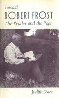 Toward Robert Frost: The Reader and the Poet 0820352659 Book Cover