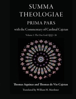 Summa Theologiae, Prima Pars, Volume 1: The One God, Qq 1-26: With the Commentary of Cardinal Cajetan 0813236991 Book Cover