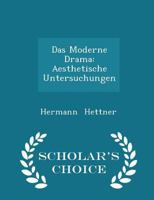 Das Moderne Drama: Aesthetische Untersuchungen 1016248113 Book Cover