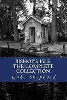 Bishop's Isle: The Complete Collection 1492777323 Book Cover
