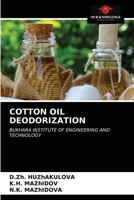 COTTON OIL DEODORIZATION: BUKHARA INSTITUTE OF ENGINEERING AND TECHNOLOGY 620350470X Book Cover