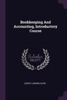 Bookkeeping and Accounting, Introductory Course 1378362934 Book Cover