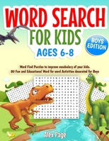 Word Search for Kids ages 6-8: BOYS Edition - 80 Fun and Educational Word for word Activities - Large Print B08BDK51YY Book Cover