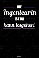 Die Ingenieurin ist da kann losgehen! Notizbuch: Ingenieurin Journal DIN A5 liniert 120 Seiten Geschenk 1712885995 Book Cover