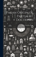 Pagan Origin of Partialist Doctrines 9364280253 Book Cover