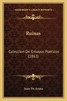 Ruinas: Coleccion De Ensayos Poeticos (1863) 116701166X Book Cover