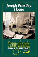 Joseph Priestley House: Pennsylvania Trail of History Guide (Pennsylvania Trail of History Guides) 0811726290 Book Cover