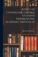 Effect of Counseling Capable Students Experiencing Academic Difficulty 1014727693 Book Cover