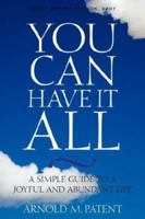 You Can Have It All: A Simple Guide to a Joyful and Abundant Life 0961366303 Book Cover