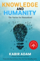 Knowledge and Humanity: The Savior for Humankind B0DZXZ57LJ Book Cover