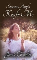 Save an Angel's Kiss for Me 1519116381 Book Cover
