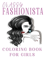 Classy Fashionista Coloring Book For Girls: Fashion Coloring Book For Girls , Fun Relaxing Coloring book For Fashion Lovers , Trendy Fashionistas Book ... Coloring book , Gift For Girls , Stylist Book B08PXBCTFH Book Cover