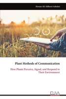 Plant Methods of Communication: How Plants Perceive, Signal, and Respond to Their Environment 9999332528 Book Cover