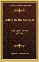 Asleep In The Sanctum: And Other Poems 1120159377 Book Cover