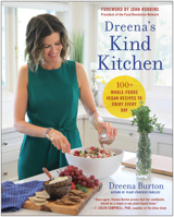 Dreena's Kind Kitchen : 100 Whole-Foods Vegan Recipes to Enjoy Every Day 1950665925 Book Cover